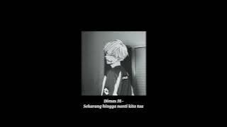 Dimas M - Sekarang hingga nanti kita tua (slowed   reverb)