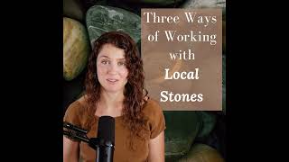 Three Ways to Work with Local Stones