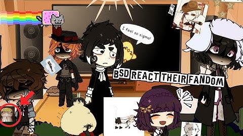 BSD react to their fandom || BSD || WIP || 2x speed||