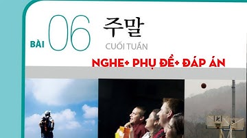 [FILE NGHE TIẾNG HÀN SƠ CẤP 1] BÀI 6: 주말( cuối tuần) có đáp án #luyennghetiengHan