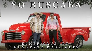 Video thumbnail of "Yo buscaba // Elmer Cruz y su Norteño banda Ft. Humberto Rodriguez 🤠🛐🙏"