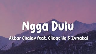 Ngga Dulu  Akbar Chalay Feat  Ciloqciliq  Zynakal S Version