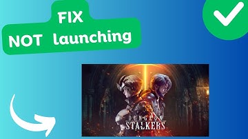 How to Fix Dungeon Stalkers Crashing, not launching or Stuck on loading Screen on PC