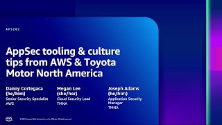 AWS re:Inforce 2023 - AppSec tooling & culture tips from AWS & Toyota Motor North America (APS202)