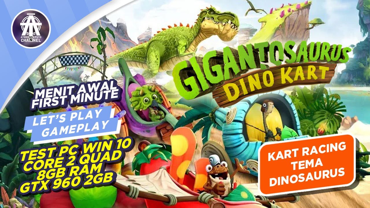 GIGANTOSAURUS DINO KART | GAMEPLAY | TEST PC, CORE 2 QUAD, 8GB RAM, GTX 960 2GB, WIN 10 PRO | LOWEND