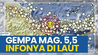 GEMPA TERKINI SORE INI MINGGU 5 MEI 2024, INFO BMKG MAGNITUDO 5,5 TERJADI DI LAUT