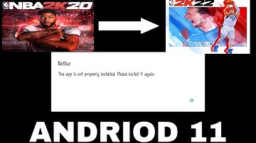 "APP PROPERLY NOT INSTALLED" NBA 2K20 OR NBA2K20 MOD TO NBA2K22 ROSTER SOLUTION FOR ANDRIOD 11