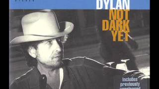 Bob Dylan - Not Dark Yet