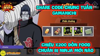 Huyền Thoại Nhẫn Giả - Share Code Chung Tuần GAMAKICHI, Chiêu X200 Dồn Food Chuẩn Bị Ninja Mới Nào