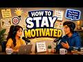 How to Stay Motivated Every Day | Simple Habits That Actually Work