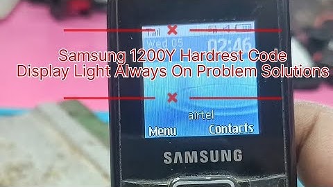 Samsung 1200Y Display Light Always On Problem Solutions, Samsung 1200y Hard reset Code