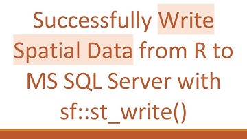 Successfully Write Spatial Data from R to MS SQL Server with sf::st_write()