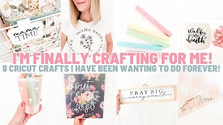 I'm FINALLY Crafting For Me! | 8 Cricut Crafts I've Been Wanting To Make For Myself