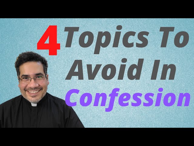 ✝️⛪️🕊 4 Topics To Avoid When Confessing Your Sins (Reconciliation) class=