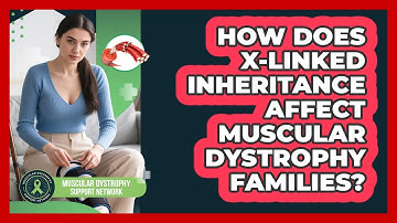 How Does X-linked Inheritance Affect Muscular Dystrophy Families?