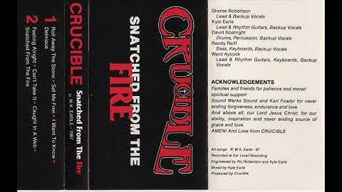 CRUCIBLE - Snatched from the fire