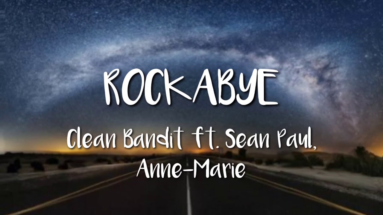 Rockabye - Clean Bandit ft. Sean Paul, Anne-Marie (Lyrics) - YouTube