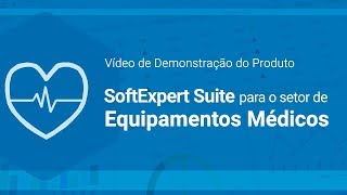 SoftExpert Excellence Suite para o Setor de Equipamentos Médicos | SoftExpert