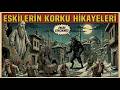 Eskilerin Korku Hikayeleri: Gulyabani, Al Karısı ve Karakoncolos