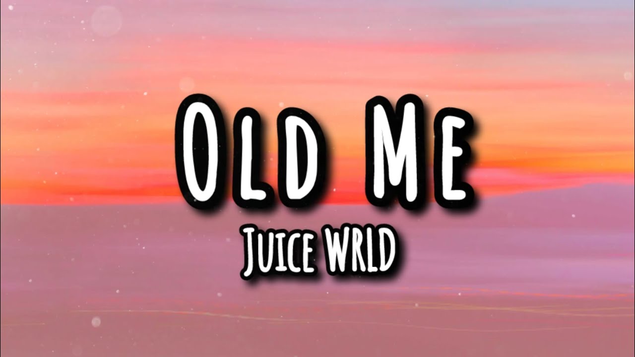 Juice WRLD - Old Me (Lyrics)