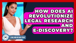 How Does AI Revolutionize Legal Research And E-discovery - Legal And HR SaaS Stack