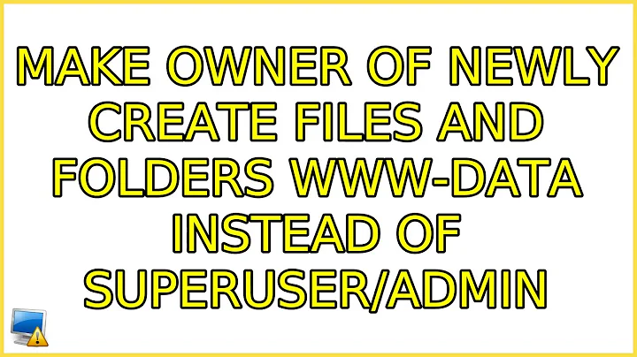 Ubuntu: Make owner of newly create files AND folders www-data instead of superuser/admin