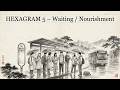 Hexagram 5: Waiting / Nourishment