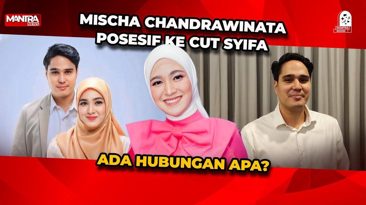 TERNYATA INI ALASAN MISCHA CHANDRAWINATA BERSIKAP POSESIF KEPADA CUT SYIFA