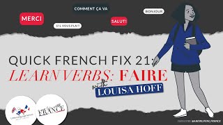Quick Fix French 21: How to use FAIRE | Part of the Top 8 French Verbs