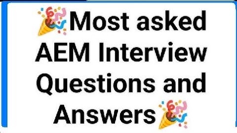 Most asked AEM Interview Questions and Answers