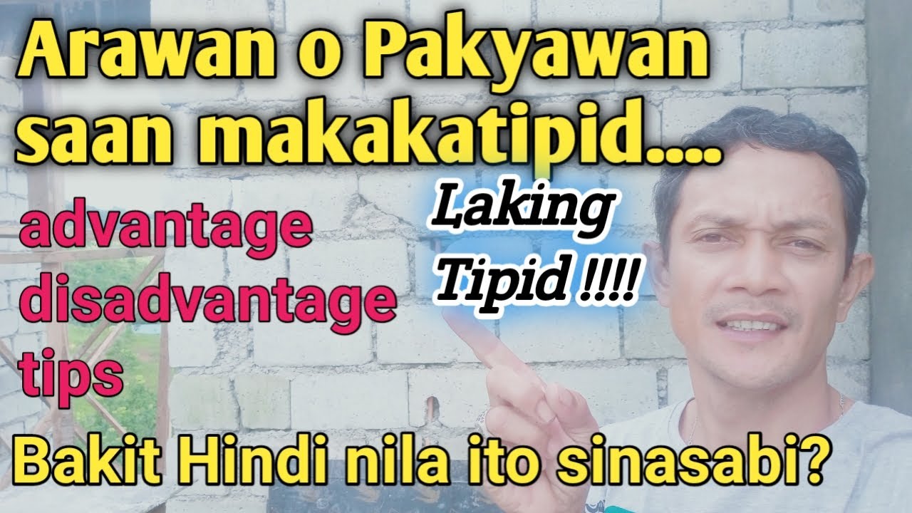 Arawan o Pakyawan • Sekreto na di nila sinasabi • Malaking tipid • Buhay Construction • Judd Rios