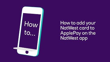 How to add your NatWest card to ApplePay on the NatWest app | NatWest