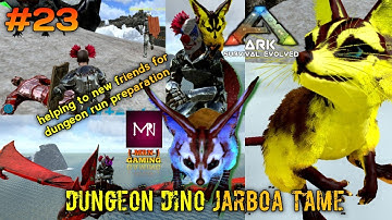 (ark mobile) ep - 23 | jarboa, dungeon dino tame | helping new friends to dungeon prepare@arkmrn