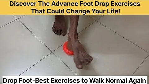 Discover The Advance Foot Drop Exercises That Could Change Your Life!