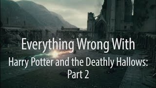 Everything Wrong With Harry Potter \& The Deathly Hallows Part 2