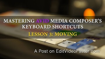 Mastering Avid Media Composer’s Keyboard Shortcuts - Lesson 3: Moving