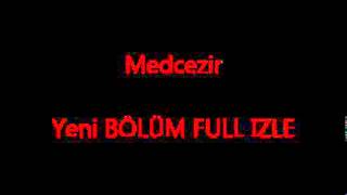 Medcezir 11.BÖLÜM FULL IZLE TEK PARCA HD