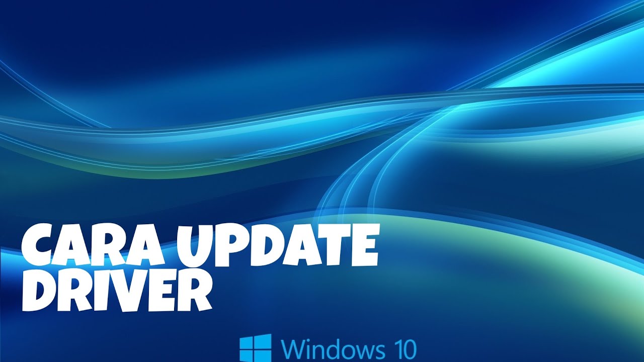 Cara update driver di windows 10 tutorialgabut 3 youtube