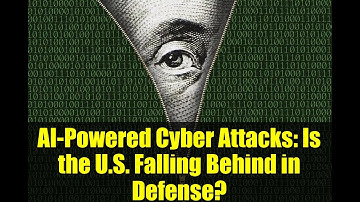 AI-Powered Cyber Attacks: Is the U.S. Falling Behind in Defense? | Cybersecurity News