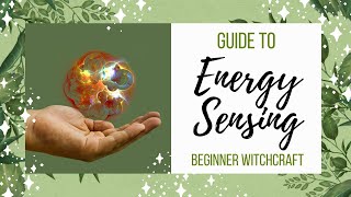 Energy Sensing║Beginner Witchcraft 101