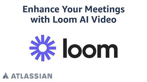 Enhance Meetings with Loom AI Video