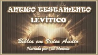 Bíblia em Vídeo Áudio: 03 - Antigo Testamento - LEVÍTICO 1 ao 27 (Completo): Pentateuco