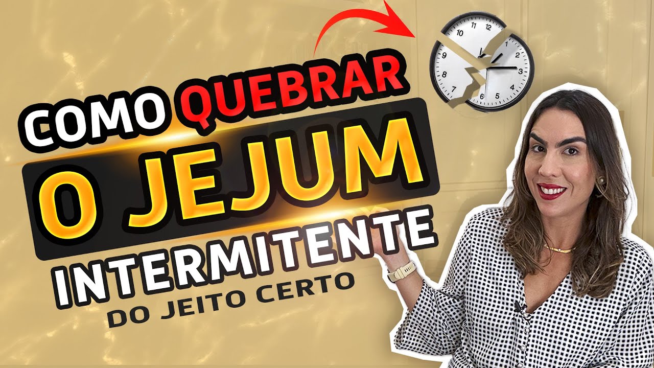 Você sabe como quebrar o jejum intermitente?