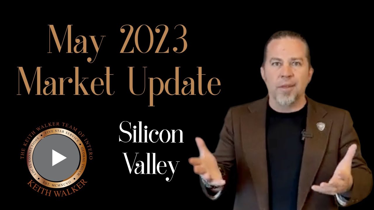 May 2023 Silicon Valley Real Estate Market Update