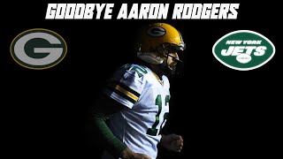 Goodbye Aaron Rodgers