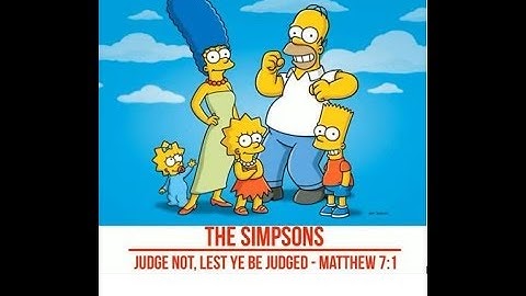The Simpsons - Judge Not Lest Ye Be Judged -  Matthew 7:1