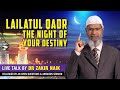 Lailatul Qadr - The Night of Your Destiny by Dr Zakir Naik