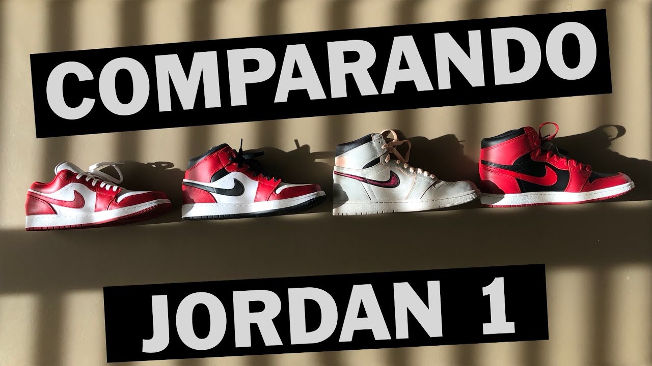 COMPARANDO LOS JORDAN 1 PROS Y CONTRAS - LOW vs. MID vs. HIGH OG vs. HIGH  85 - YouTube