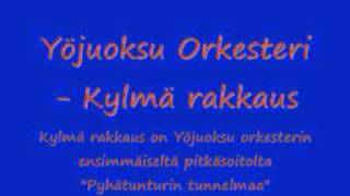 Video thumbnail of "Yöjuoksu Orkesteri   Kylmä rakkaus"