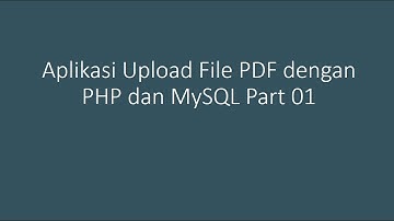Aplikasi Upload File PDF dengan PHP dan MySQL Part 01